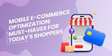 Mobile Ecommerce Optimization: Must-Haves for Today's Shoppers