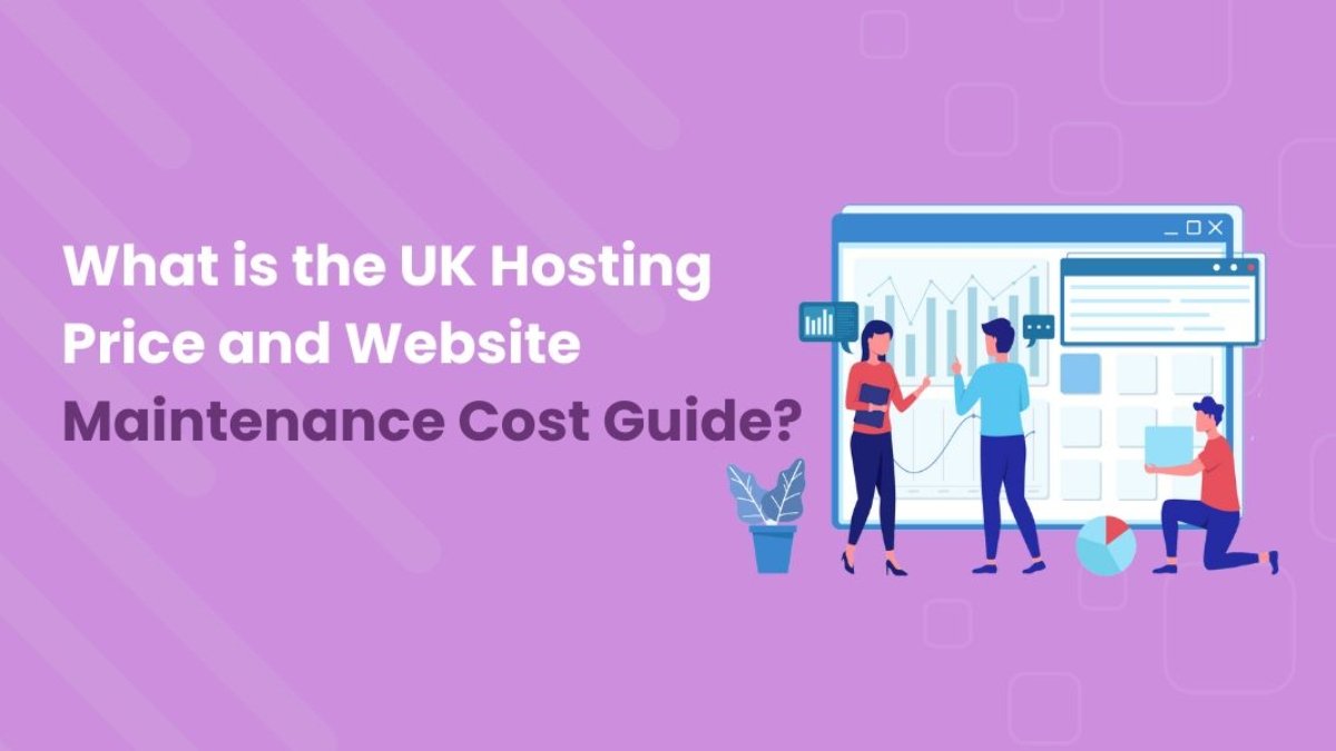 UK Hosting Price and Website Maintenance Cost Guide