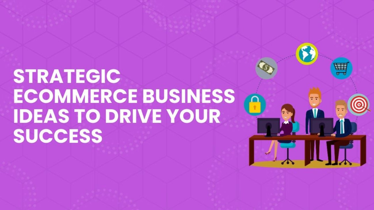 Ecommerce Business Ideas for Beginners